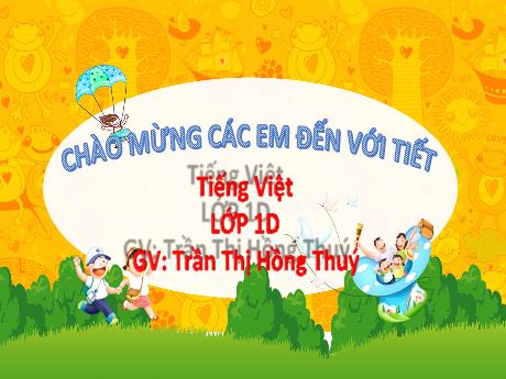 Bài giảng Tiếng Việt 1 (Kết nối tri thức) - Bài 14: Ch ch, Kh kh - Trần Thị Hồng Thúy