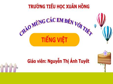 Bài giảng Tiếng Việt 1 (Kết nối tri thức) - Bài 21: R r, S s (Tiết 1) - Nguyễn Thị Ánh Tuyết