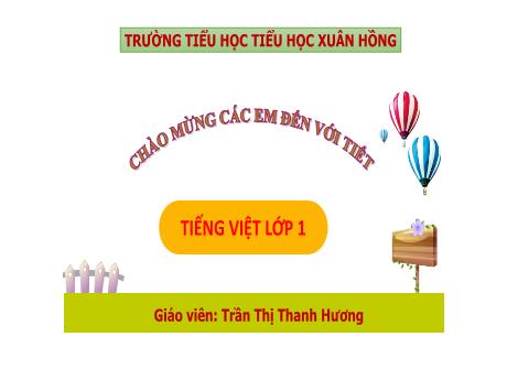 Bài giảng Tiếng Việt 1 (Kết nối tri thức) - Bài 23: Th th, ia - Trần Thị Thanh Hương