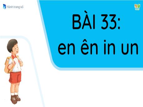 Bài giảng Tiếng Việt 1 (Kết nối tri thức) - Bài 33: En, êm, iu un - Năm học 2023-2024 - Nguyễn Thị Yến Nhi