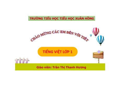 Bài giảng Tiếng Việt 1 (Kết nối tri thức) - Bài 36: Om, ôm, ơm - Trần Thị Thanh Hương
