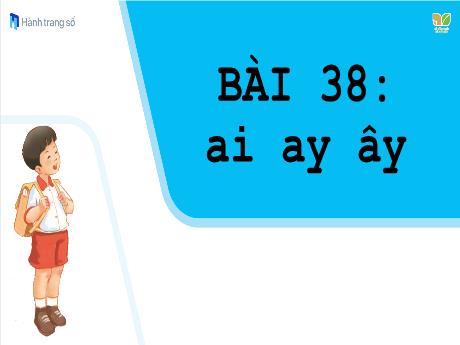 Bài giảng Tiếng Việt 1 (Kết nối tri thức) - Bài 38: Ai, ay, ây - Năm học 2023-2024 - Nguyễn Thị Yến Nhi