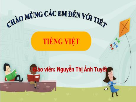 Bài giảng Tiếng Việt 1 (Kết nối tri thức) - Bài 4: E e, Ê ê - Nguyễn Thị Ánh Tuyết