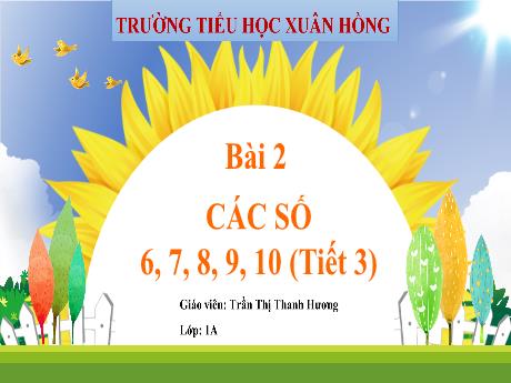 Bài giảng Toán 1 (Kết nối tri thức) - Bài 2: 6,7,8,9,10 (Tiết 3) - Trần Thị Thanh Hương