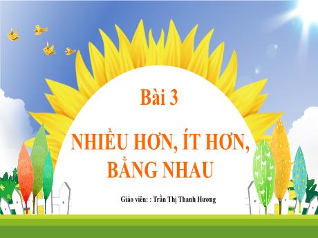 Bài giảng Toán 1 (Kết nối tri thức) - Bài 3: Nhiều hơn, ít hơn, bằng nhau (Tiết 2) - Trần Thị Thanh Hương