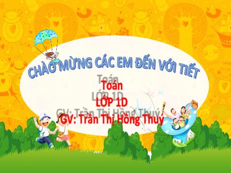 Bài giảng Toán 1 (Kết nối tri thức) - Bài 4: So sánh số (Tiết 2) - Trần Thị Hồng Thúy