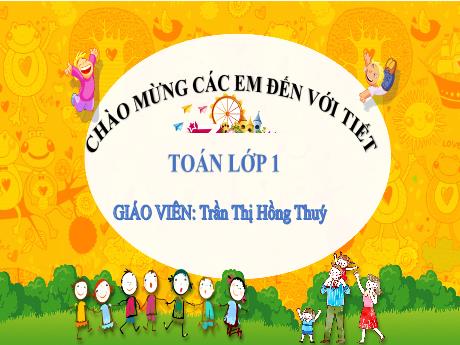 Bài giảng Toán 1 (Kết nối tri thức) - Bài 8: Thực hành ghép, xếp hình (Tiết 1) - Trần Thị Hồng Thúy