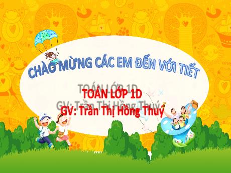 Bài giảng Toán 1 (Kết nối tri thức) - Chủ đề 1 - Bài 1: Các con số 0,1,2,3,4,5 - Trần Thị Hồng Thúy
