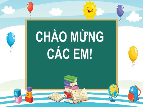 Bài giảng Toán 1 (Kết nối tri thức) - Chủ đề 1 - Bài 5: Mấy và mấy (Tiết 1) - Nguyễn Thị Ánh Tuyết
