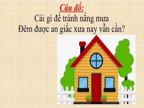 Bài giảng Tự nhiên xã hội 1 (Kết nối tri thức) - Chủ đề 1 - Bài 2: Ngôi nhà của em - Nguyễn Thị Ánh Tuyết