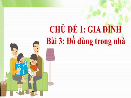 Bài giảng Tự nhiên xã hội 1 (Kết nối tri thức) - Chủ đề 1 - Bài 3: Đồ dùng trong nhà - Năm học 2023-2024 - Nguyễn Thị Yến Nhi
